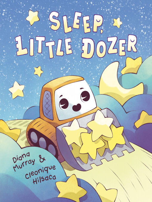 Title details for Sleep, Little Dozer by Diana Murray - Available